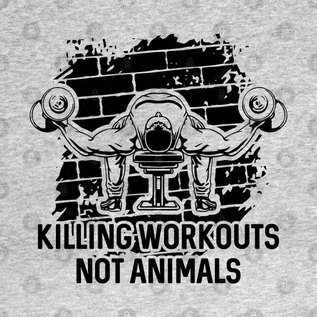 Killing Workouts Not Animals Weightlifter by RadStar